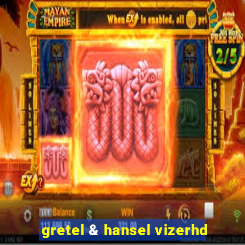 gretel & hansel vizerhd